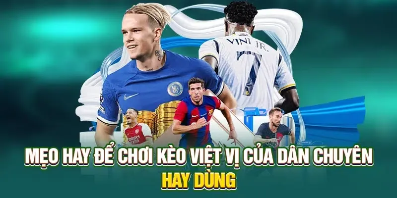 Bí kíp tham gia kèo việt vị hiệu quả