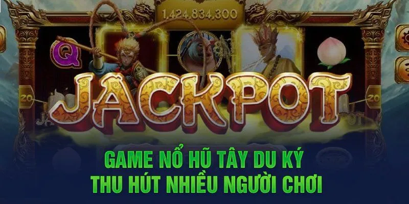Đôi chút về nổ hũ Tây Du Ký