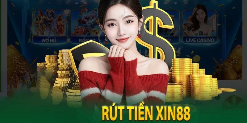 Quy định rút tiền XIN88