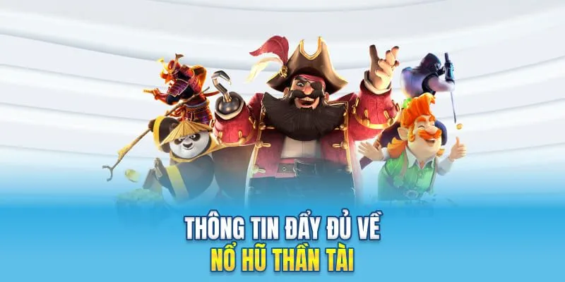 Sơ qua vài điều về Nổ Hũ Thần Tài