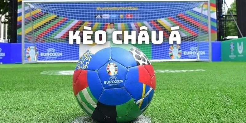 3 Tuyệt Chiêu Càn Quét Kèo Châu Á Mọi Nhà Cái Uy Tín