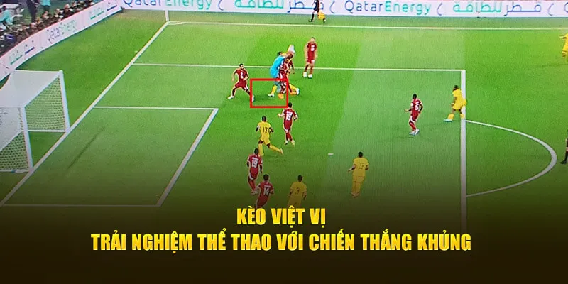 Cách Đọc Kèo Việt Vị Chính Xác 99% Dành Cho Tân Thủ